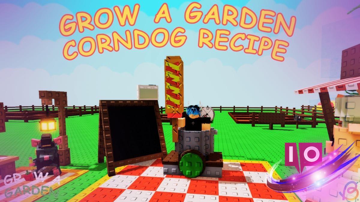Grow A Garden: คู่มือทีละขั้นตอนในการทำ corndogs